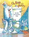 On Top of the Potty: And Other Get-Up-and-Go Songs