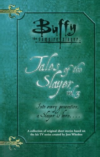 Tales of the Slayer, Vol. 3 (With: Nancy Holder,Christopher Golden,Yvonne Navarro,Joss Whedon) cover