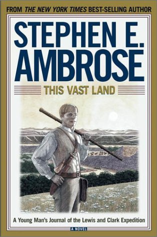 This Vast Land: A Young Man's Journal of the Lewis and Clark Expedition book cover