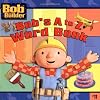 Bob the Builder Bob's A to Z Word Book