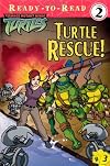 Turtle Rescue! (Teenage Mutant Ninja Turtles Ready-to-Read)