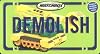 Demolish (Matchbox)