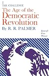 The Age of the Democratic Revolution, Vol. 1: The Challenge