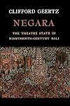 Negara: The Theatre State In Nineteenth-Century Bali