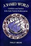 A Shared World: Christians and Muslims in the Early Modern Mediterranean