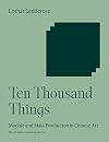 Ten Thousand Things: Module and Mass Production in Chinese Art