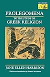 Prolegomena to the Study of Greek Religion (Mythos Books) - Jane Ellen Harrison