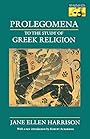 Prolegomena to the Study of Greek Religion (Mythos Books) - Jane Ellen Harrison