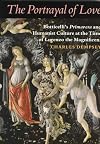 The Portrayal of Love: Botticelli's Primavera and Humanist Culture at the Time of Lorenzo the Magnificent