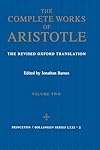 The Complete Works of Aristotle, Volume Two (Revised Oxford Translation)