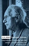 C.G. Jung Psychological Reflections : A New Anthology of His Writings, 1905-1961