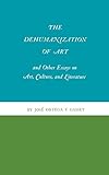The Dehumanization of Art and Other Essays on Art, Culture, and Literature