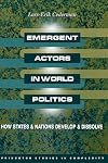 Emergent Actors in World Politics