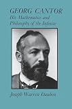 Georg Cantor His Mathematics And Philosophy Of The Infinite