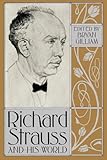 Richard Strauss And His World
