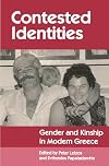 Contested Identities: Gender and Kinship in Modern Greece (Princeton Modern Greek Studies)