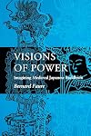 Visions of Power: Imagining Medieval Japanese Buddhism