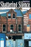 Shattering Silence Women Nationalism And Political Subjectivity In Northern Ireland