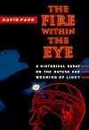 The Fire within the Eye: A Historical Essay on the Nature and Meaning of Light