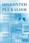 Disjointed Pluralism: Institutional Innovation and the Development of the U.S. Congress