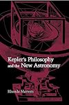 Kepler's Philosophy and the New Astronomy