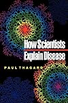 How Scientists Explain Disease