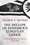 The Decline of Bismarck's European Order: Franco-Russian Relations, 1875-1890