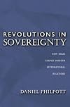 Revolutions in Sovereignty: How Ideas Shaped Modern International Relations.