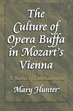 The Culture Of Opera Buffa In Mozarts Vienna A Poetics Of Entertainment