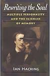 Rewriting the Soul: Multiple Personality and the Sciences of Memory