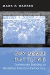 Dry Bones Rattling: Community Building to Revitalize American Democracy