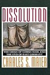 Dissolution: The Crisis of Communism and the End of East Germany