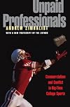 Unpaid Professionals: Commercialism and Conflict in Big-Time College Sports