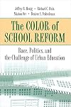 The Color of School Reform: Race, Politics, and the Challenge of Urban Education