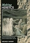 Making Heretics: Militant Protestantism and Free Grace in Massachusetts, 1636-1641