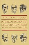 Political Dissent in Democratic Athens: Intellectual Critics of Popular Rule