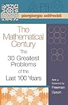 The Mathematical Century: The 30 Greatest Problems of the Last 100 Years