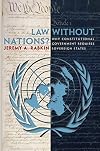 Law without Nations?: Why Constitutional Government Requires Sovereign States