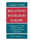 Recasting Bourgeois Europe: Stabilization in France, Germany, and Italy in the Decade after World War I