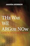 The Way We Argue Now: A Study in the Cultures of Theory