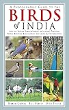A Photographic Guide To The Birds Of India And The Indian Subcontinent Including Pakistan Nepal Bhutan Bangladesh Sri Lanka And The Maldives Princeton Field Guides