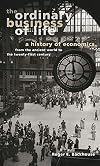 The Ordinary Business of Life: A History of Economics from the Ancient World to the Twenty-First Century