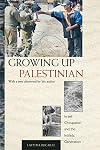 Growing up Palestinian : Israeli Occupation and the Intifada Generation