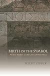 Birth of the Symbol: Ancient Readers at the Limits of Their Texts