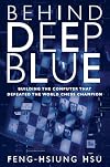 Behind Deep Blue: Building the Computer that Defeated the World Chess Champion