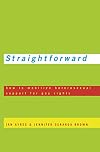 Straightforward: How to Mobilize Heterosexual Support for Gay Rights