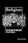 Religion and the Rise of Jim Crow in New Orleans