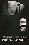 The Lesser Evil: Political Ethics in an Age of Terror