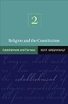 Religion and the Constitution: Volume 2: Establishment and Fairness