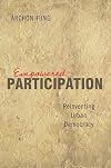 Empowered Participation: Reinventing Urban Democracy